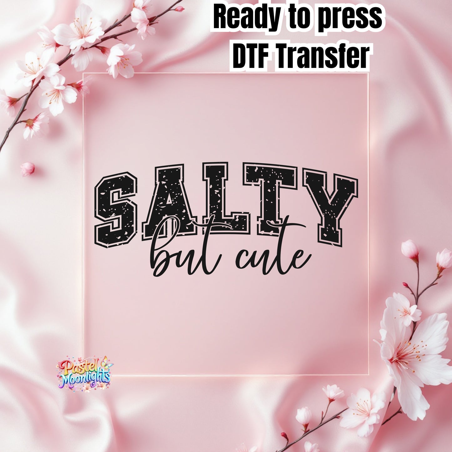 Salty But Cute Black DTF Print Ready to Press