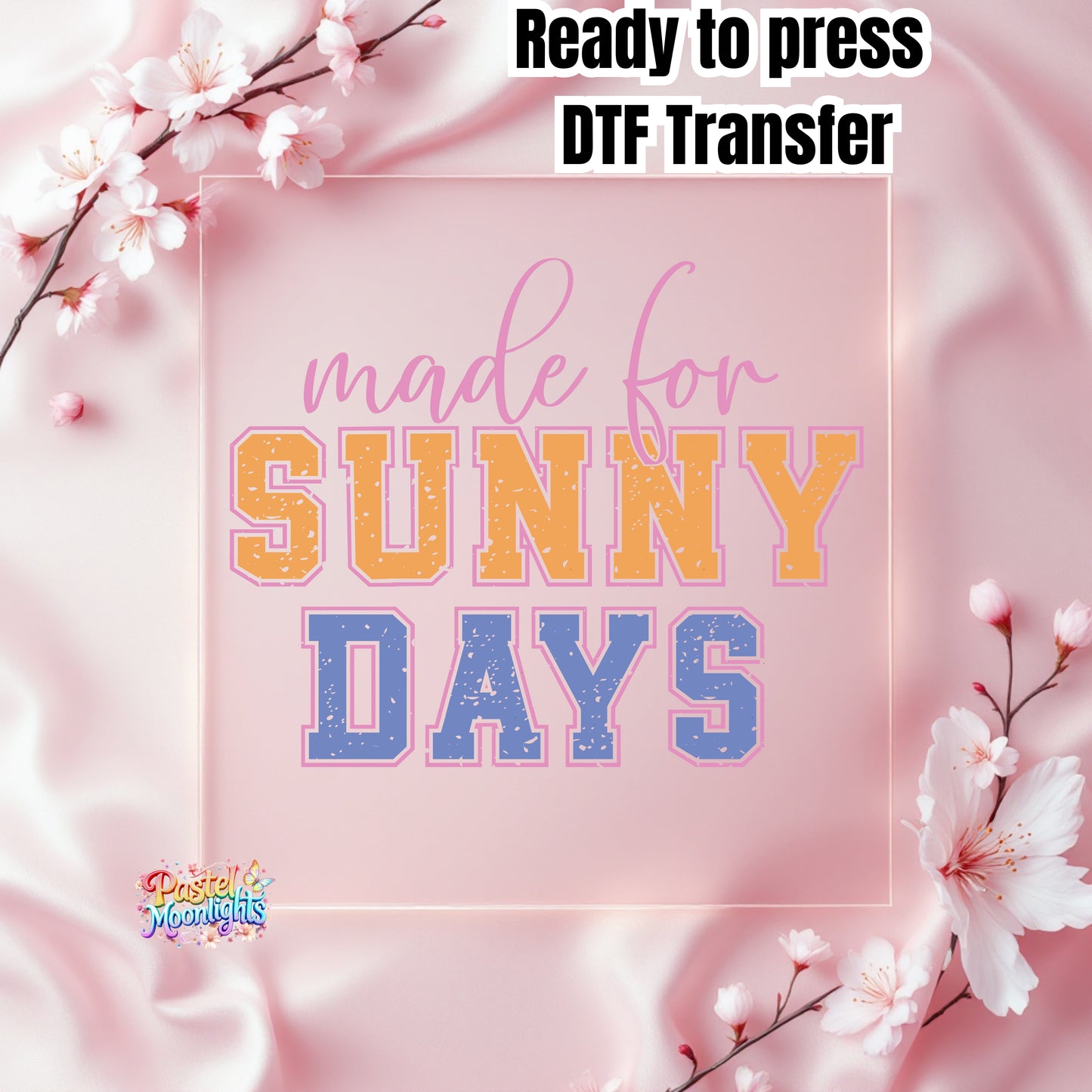 Made for sunny Days DTF Print Ready to Press