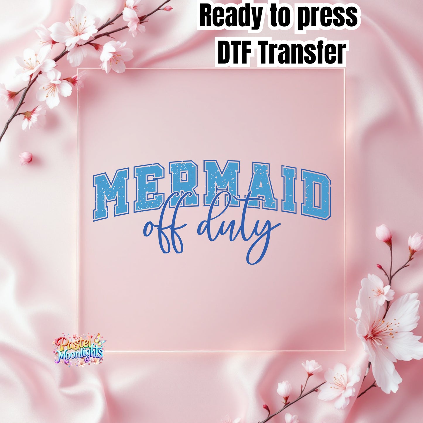 Mermaid Off Duty DTF Print Ready to Press