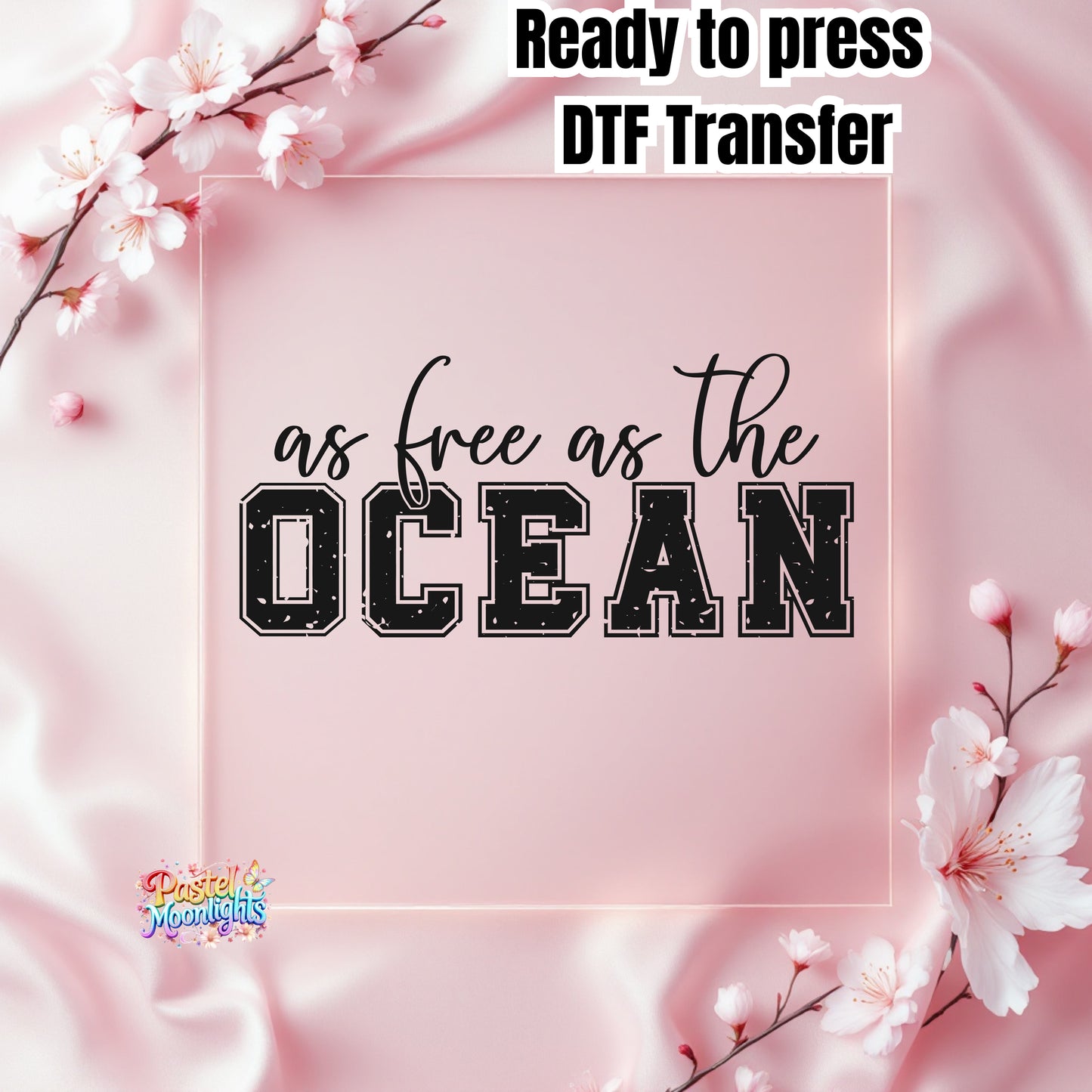 As Free as the Ocean White DTF Print Ready to Press