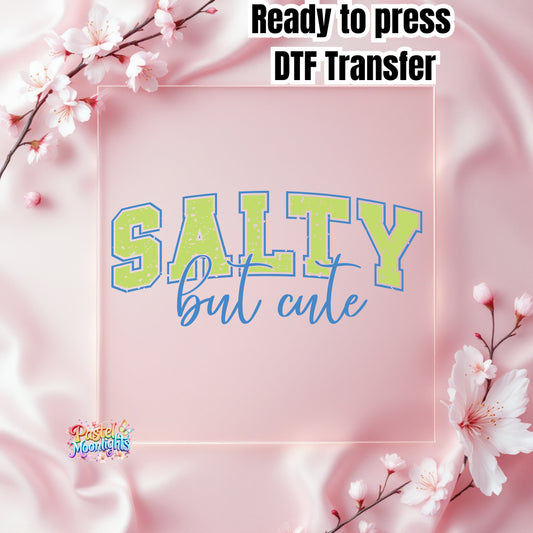 Salty But Cute White DTF Print Ready to Press