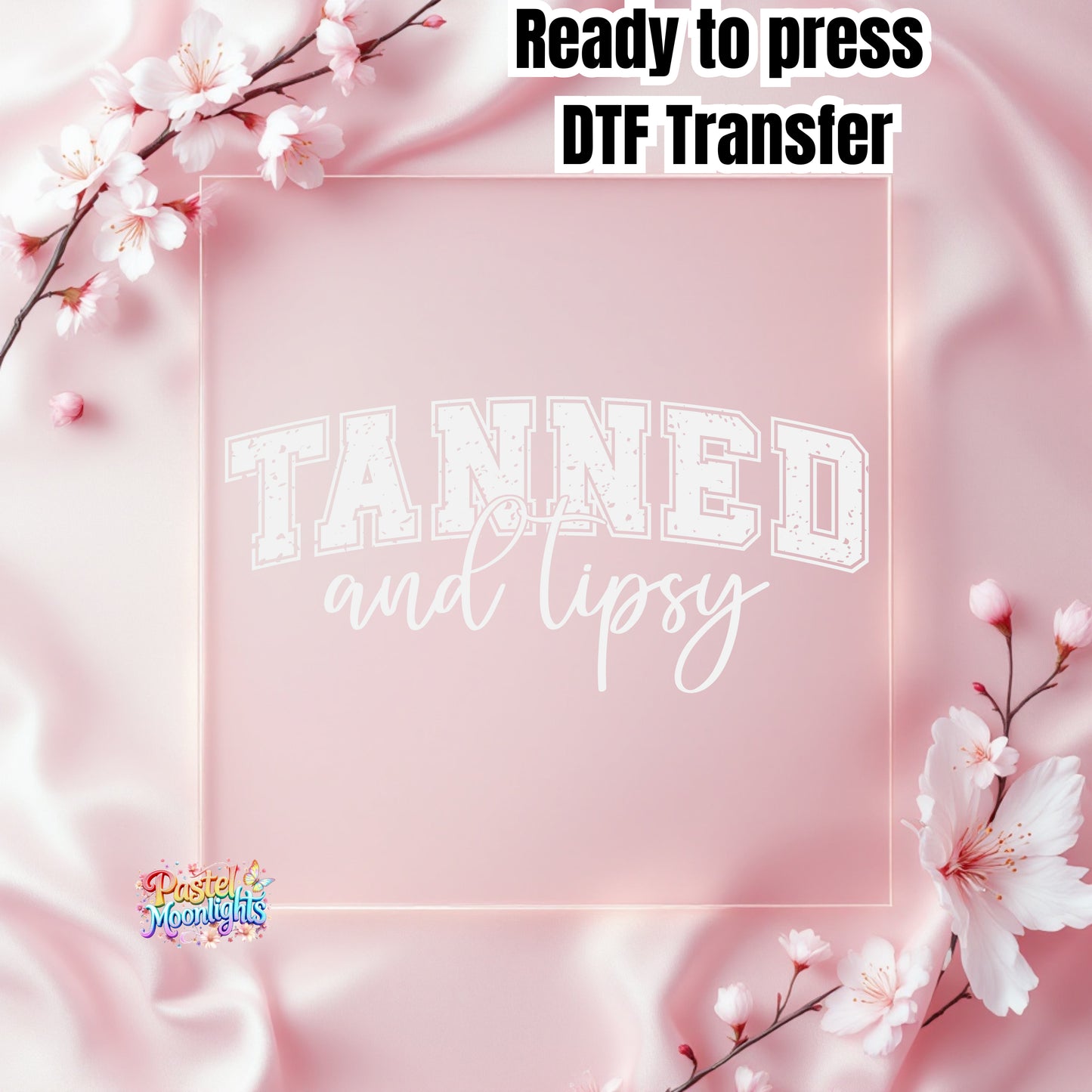 Tanned and Tipsy White DTF Print Ready to Press