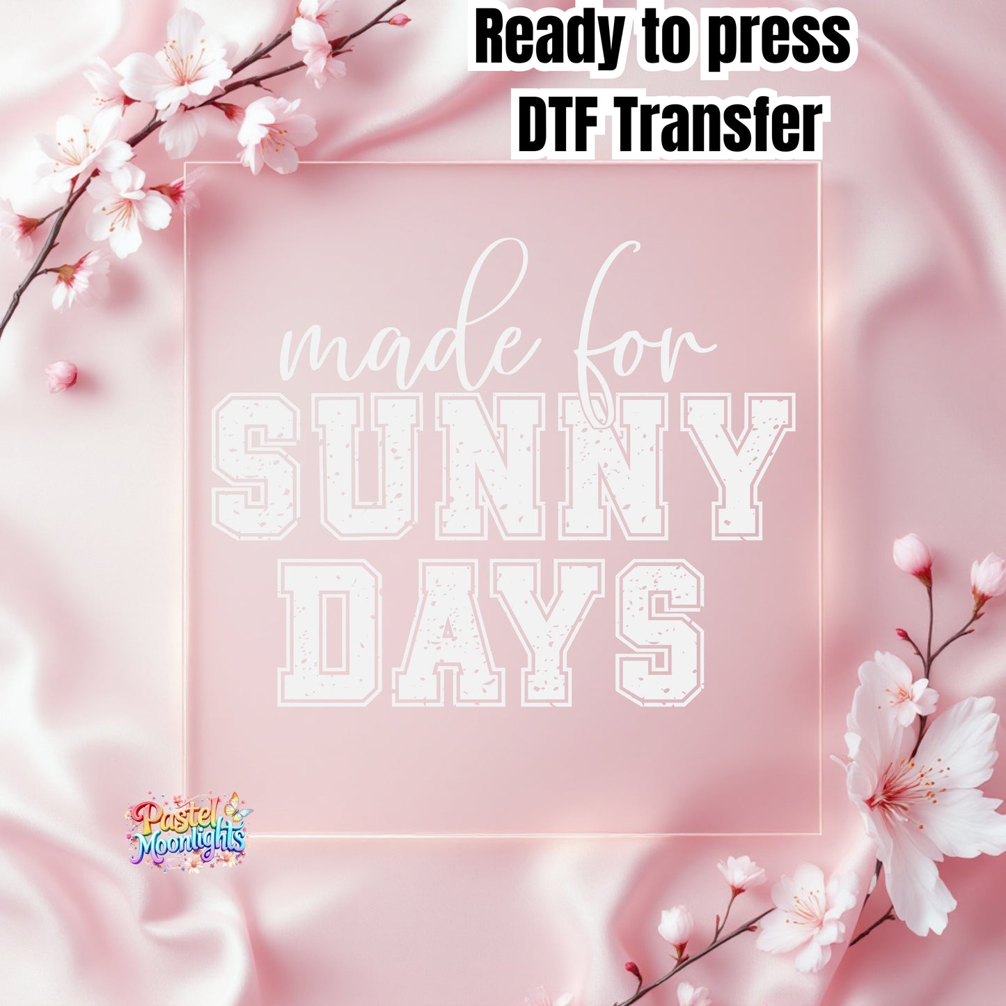 Made for sunny Days White DTF Print Ready to Press