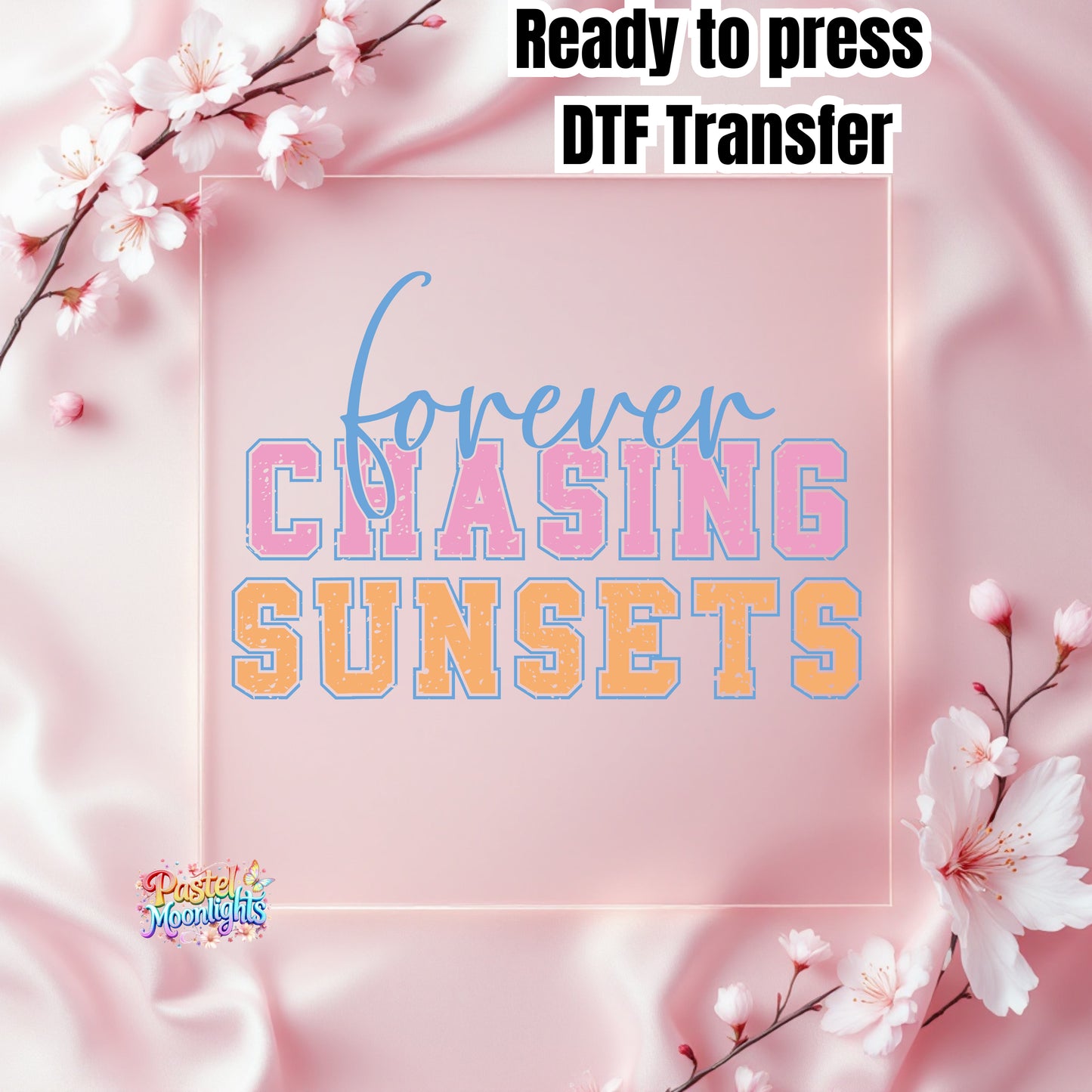 Forever Chasing Sunset  DTF Print Ready to Press