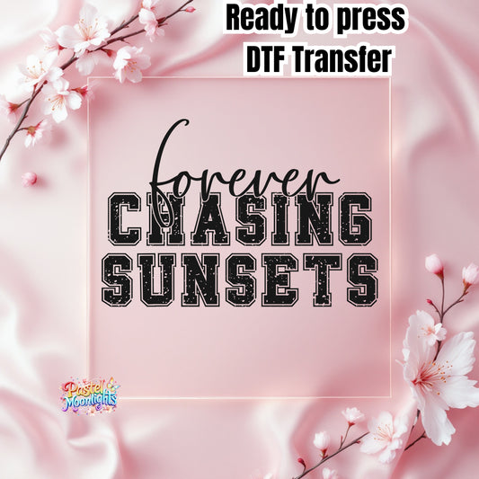 Forever Chasing Sunset  Black DTF Print Ready to Press