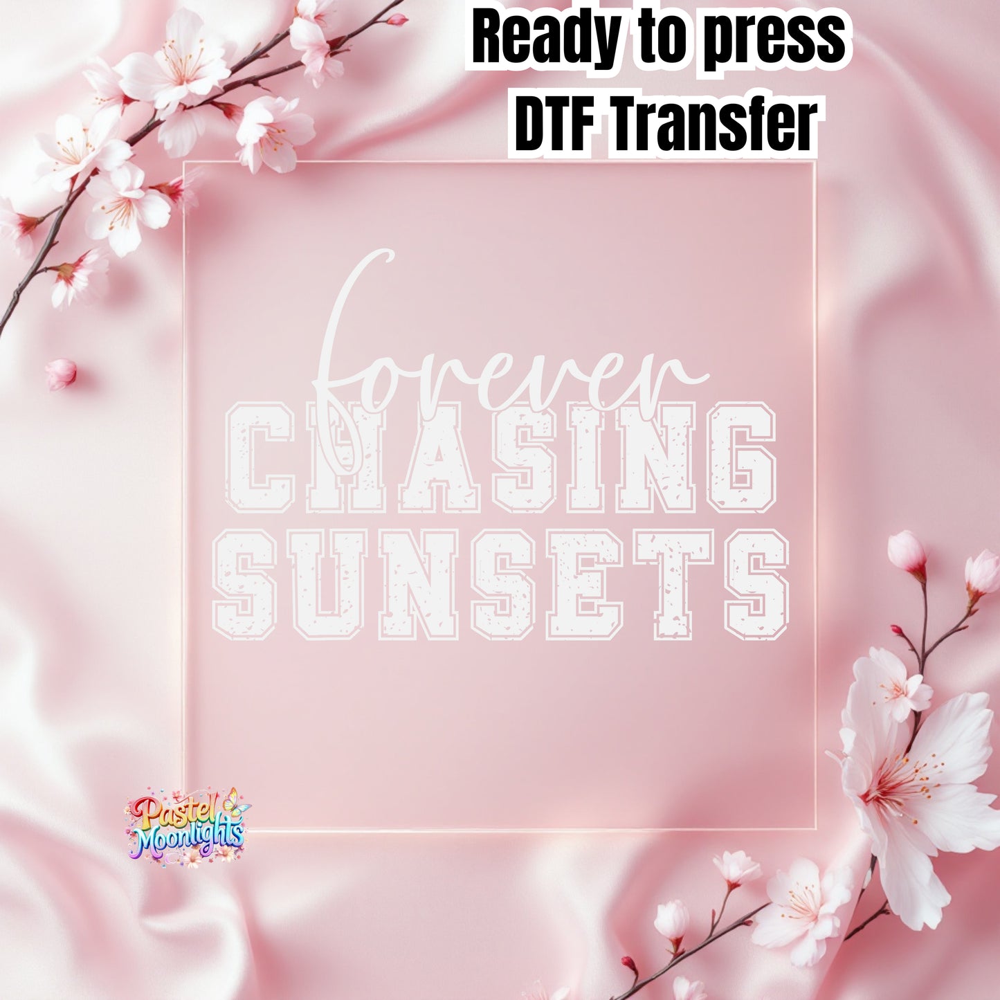 Forever Chasing Sunset White DTF Print Ready to Press