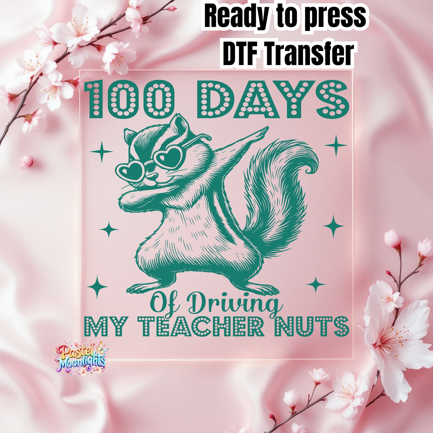 100 days driving my teacher nuts DTF Print Ready to Press