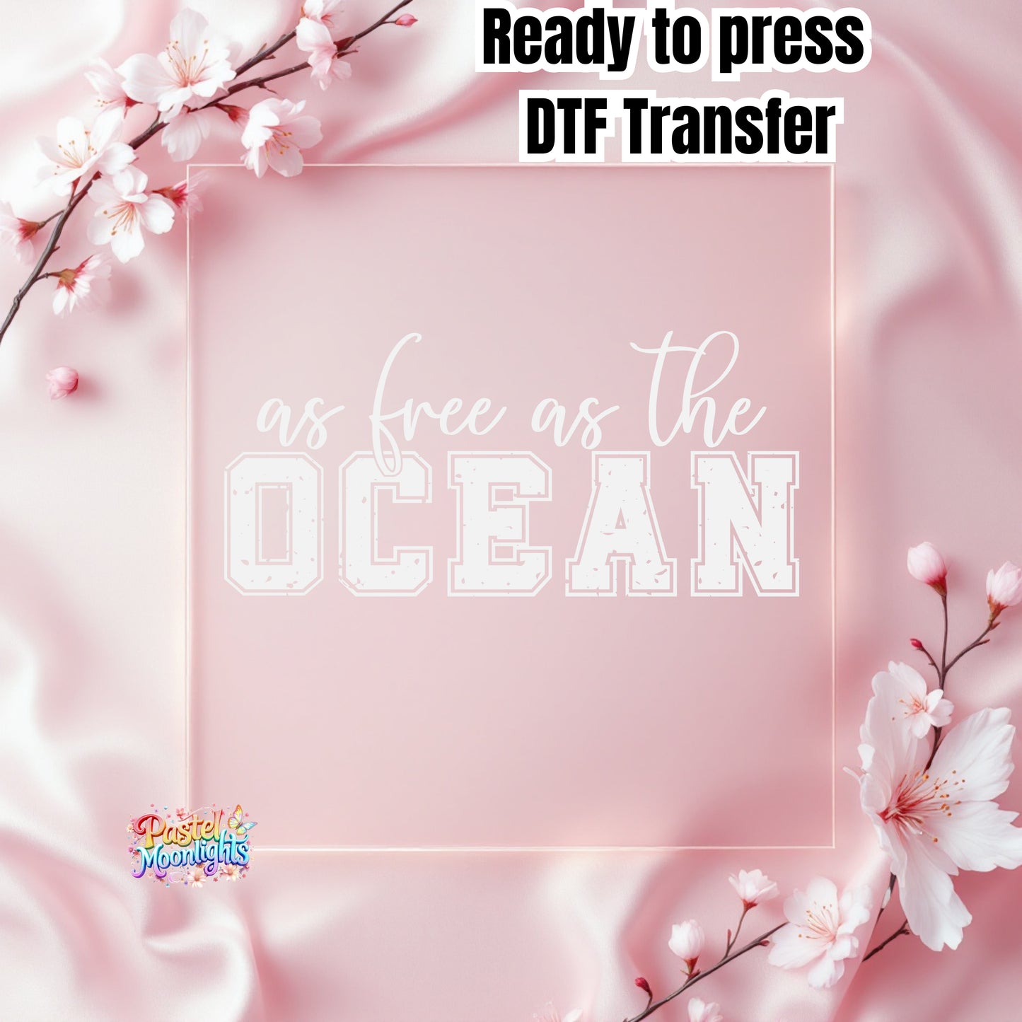 As Free as the Ocean White DTF Print Ready to Press