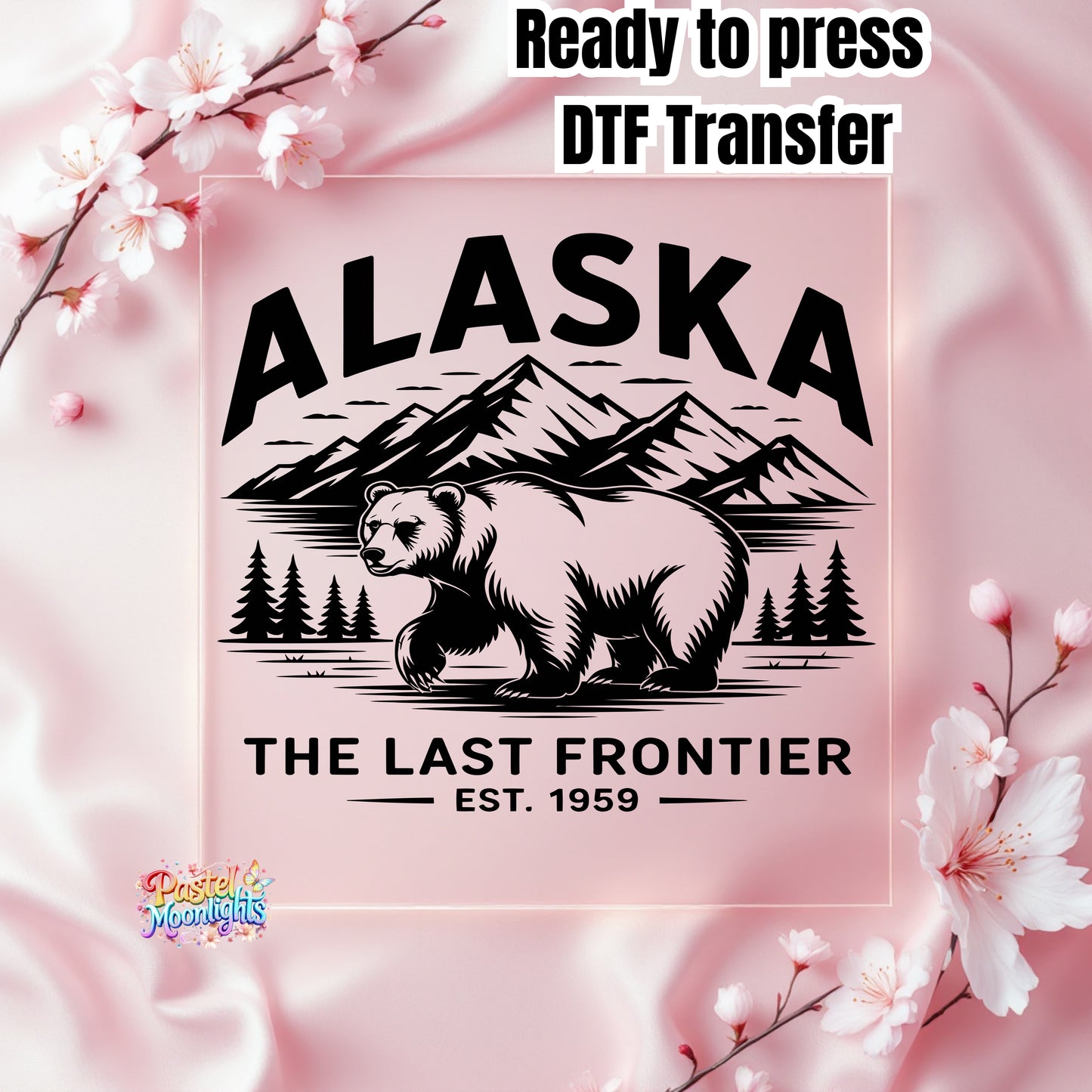 Alaska The Last Frontier DTF Print Ready to Press