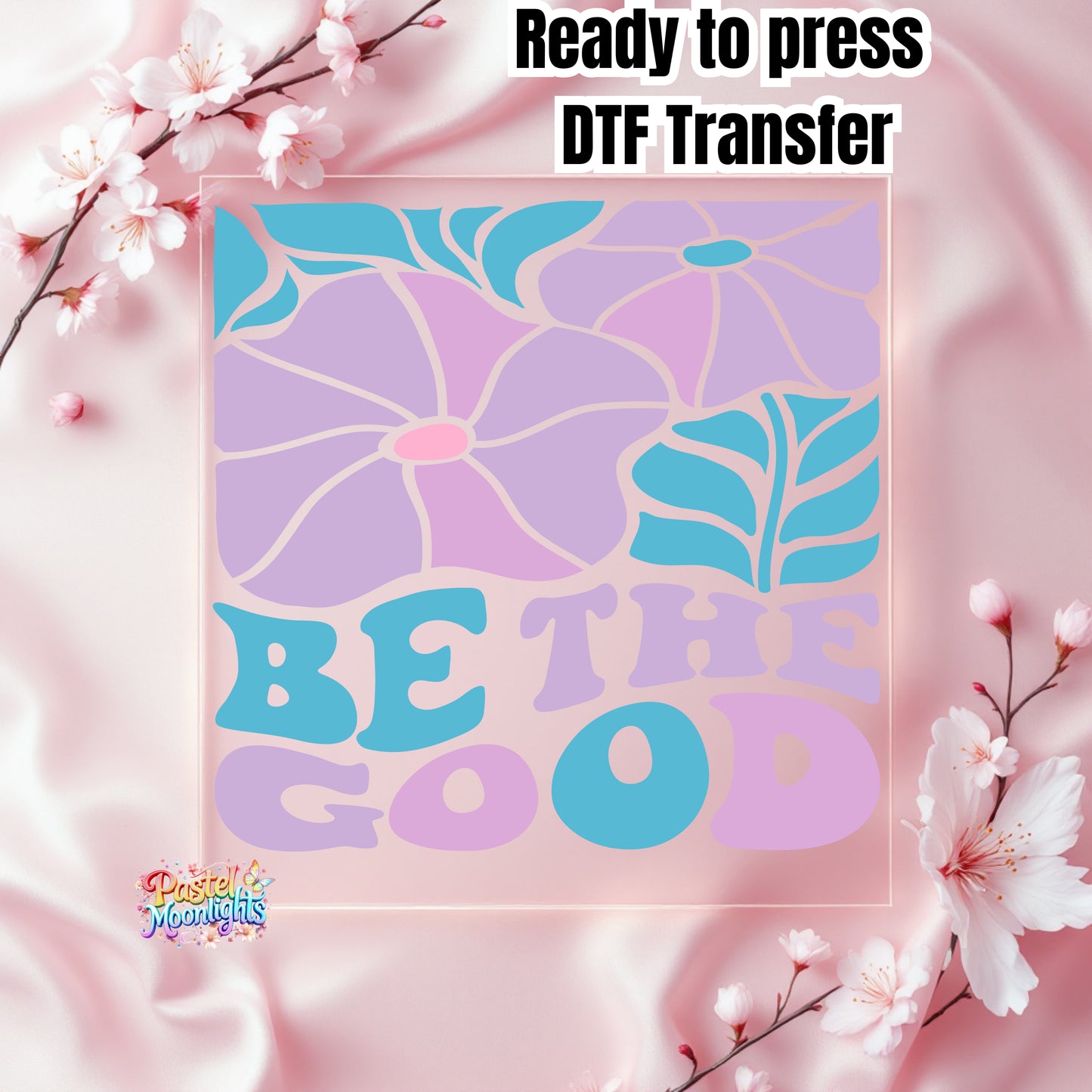 Be Good DTF Print Ready to Press