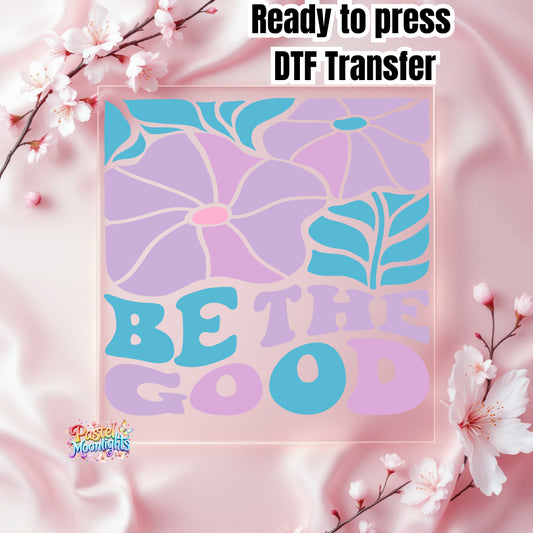 Be Good DTF Print Ready to Press