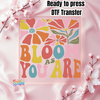Bloom as you are DTF Print Ready to Press