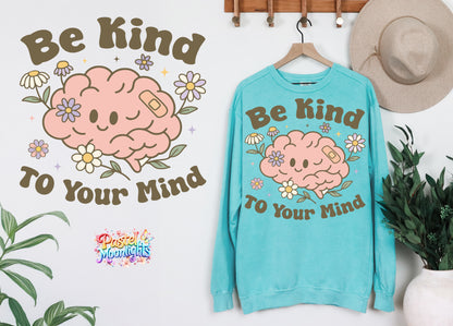 Be Kind to Your Mind DTF Print Ready to Press