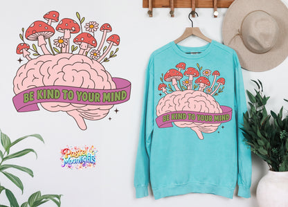 Be Kind to Your Mind 4 DTF Print Ready to Press