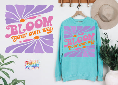 Bloom You Own Way DTF Print Ready to Press