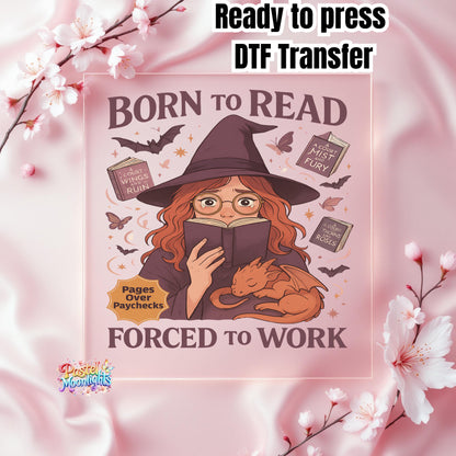 Born to Read, Force to work Design 2 DTF Print Ready to Press