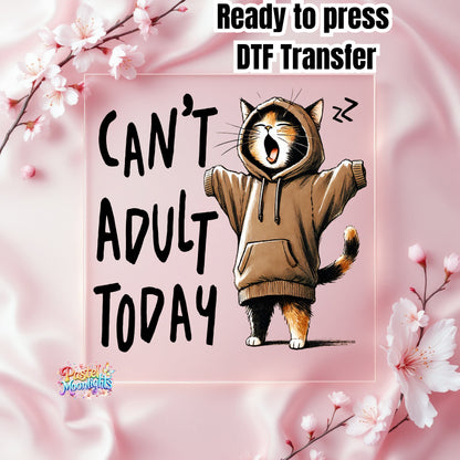 Can't adult today DTF Print Ready to Press