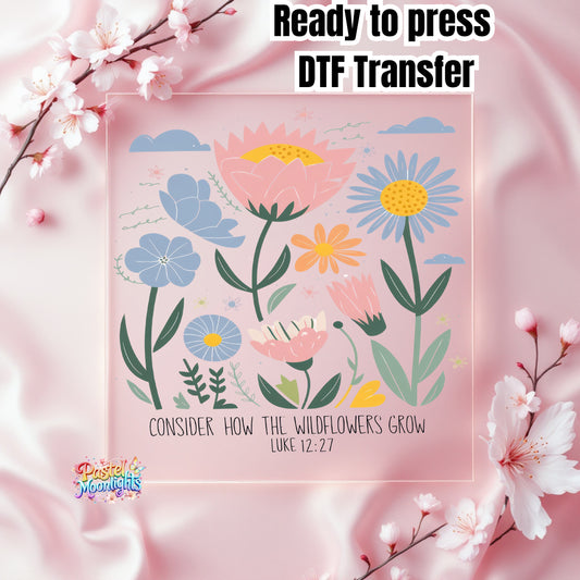 Consider How The Wildflowers Grow DTF Print Ready to Press