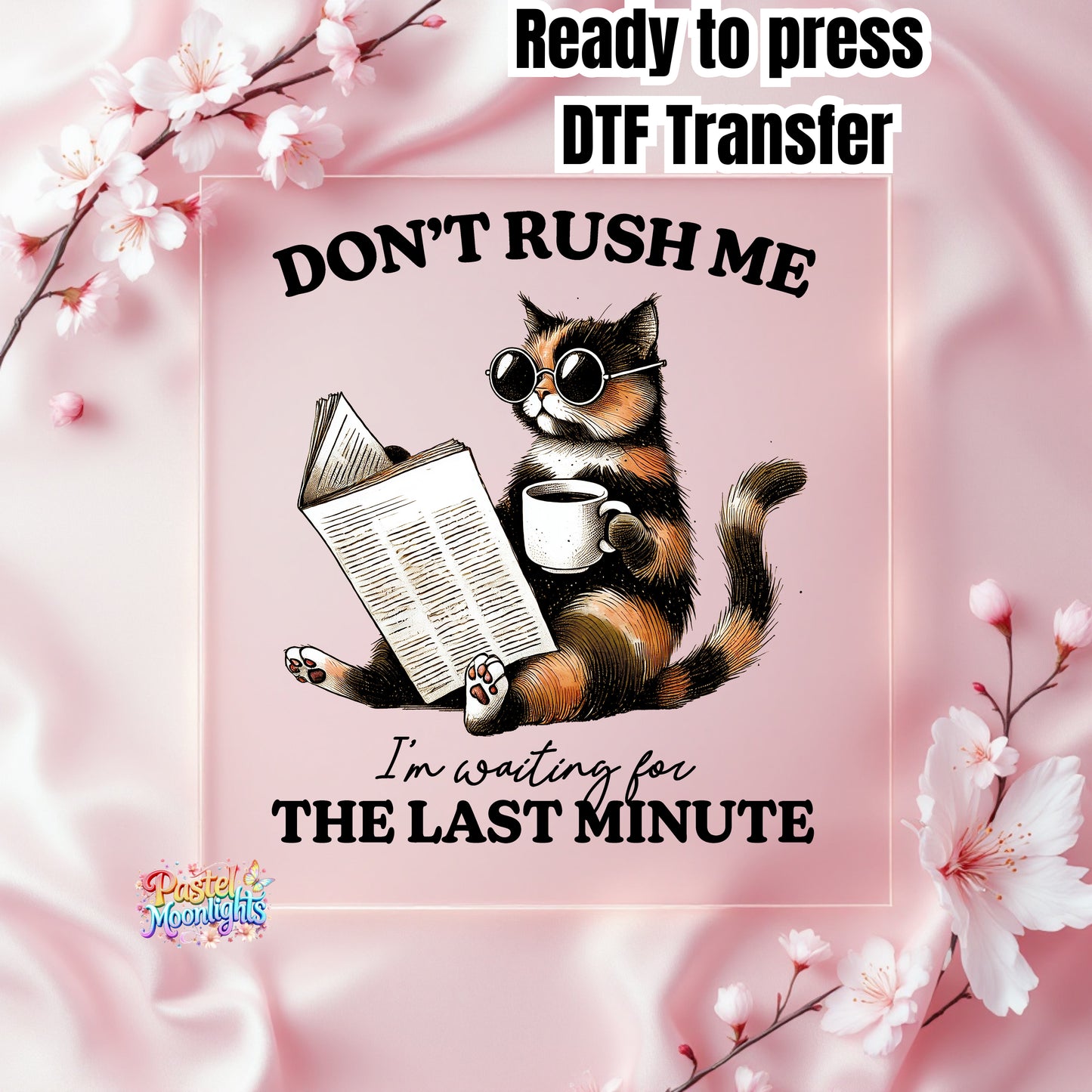 Don’t Rush Me DTF Print Ready to Press