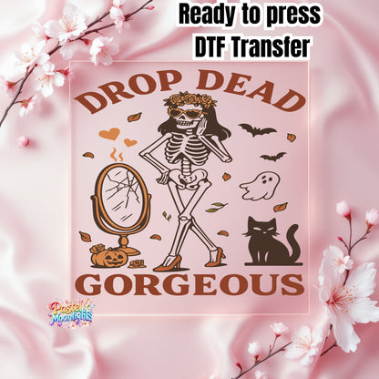 Drop Dead Gorgeous DTF Print Ready to Press