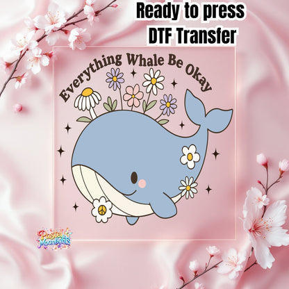 Everything Whale Be Okay DTF Print Ready to Press