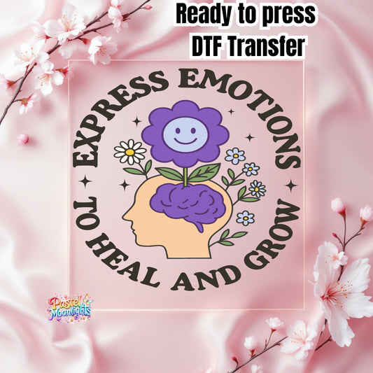 Express Emotions to Heal and Grow DTF Print Ready to Press