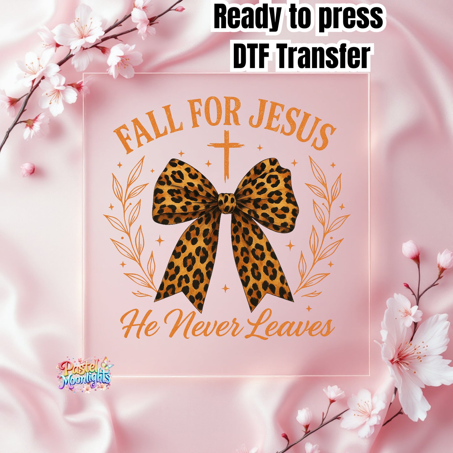FALL FOR JESUS He Never Leaves 2 DTF Print Ready to Press