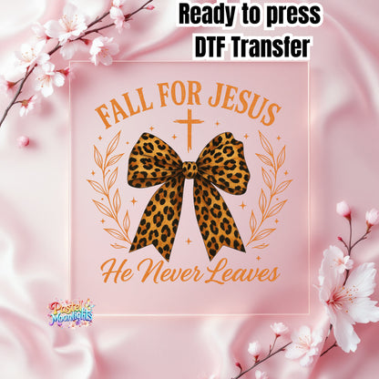 FALL FOR JESUS He Never Leaves 2 DTF Print Ready to Press