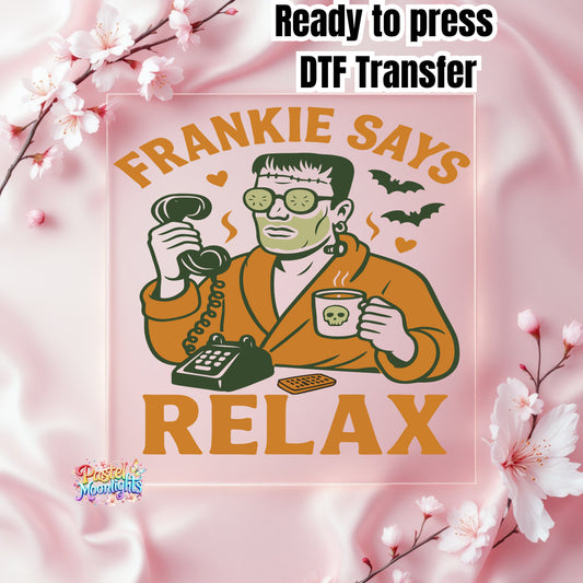 Frankie Says Relax DTF Print Ready to Press