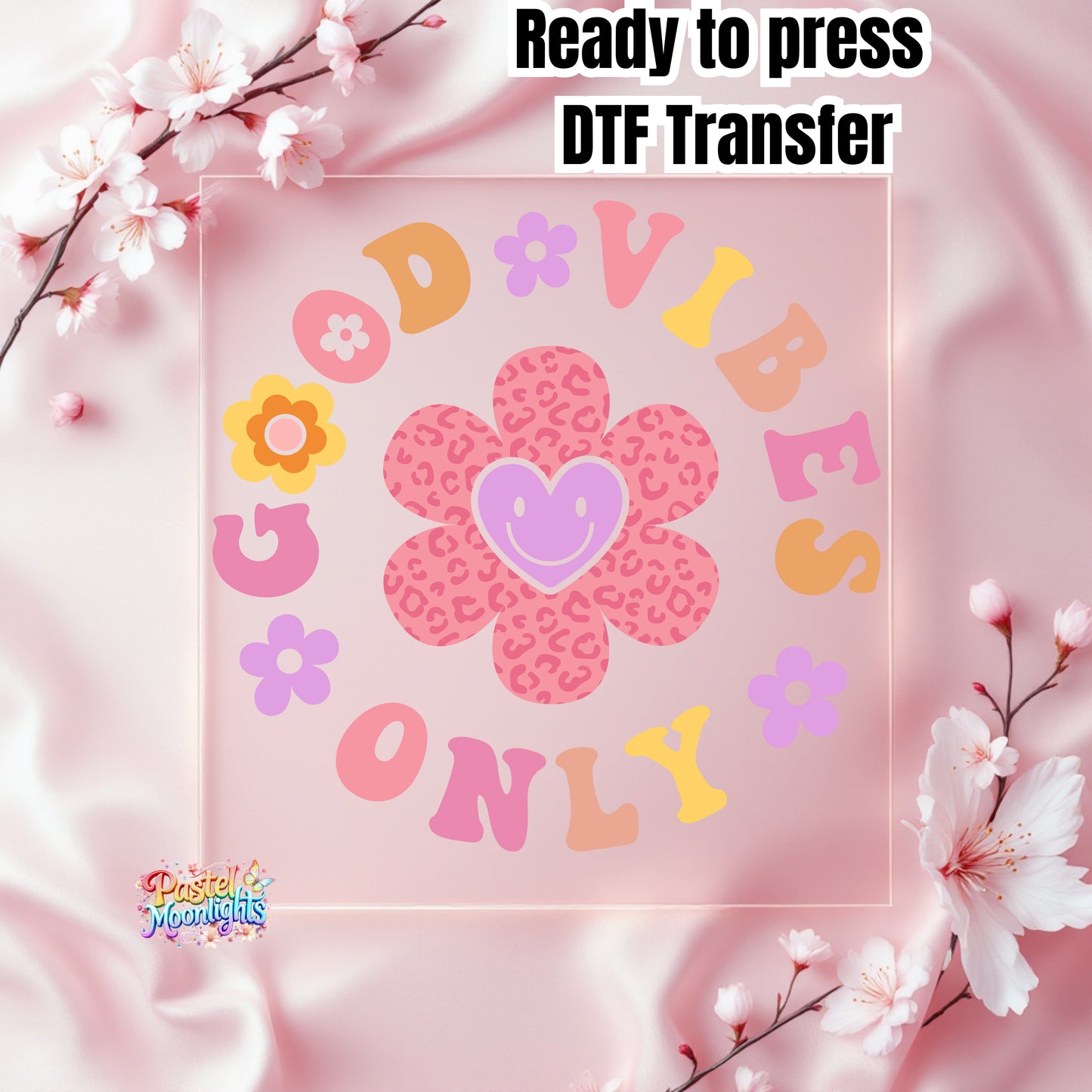 Good vibes only DTF Print Ready to Press