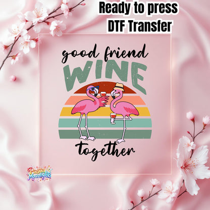 Good Friends Wine Together DTF Print Ready to Press