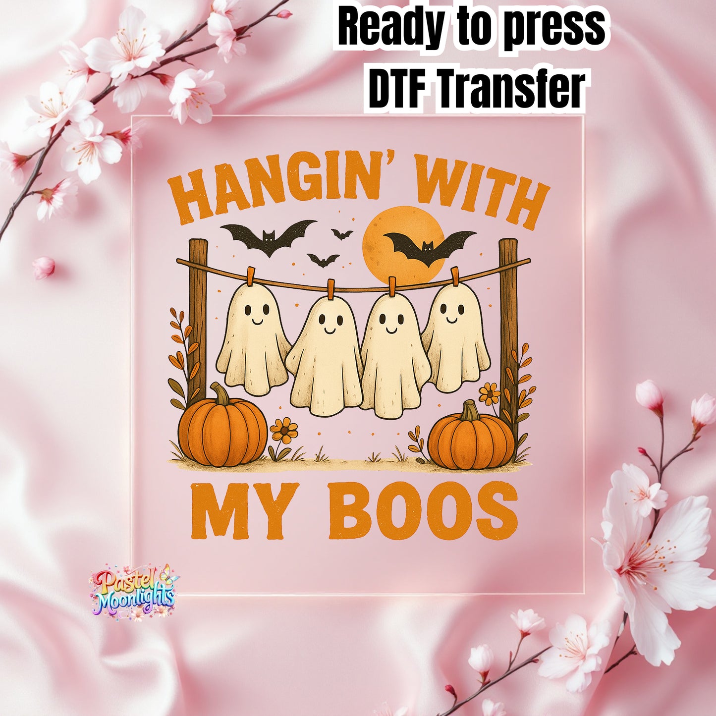 Hanging with my boos DTF Print Ready to Press