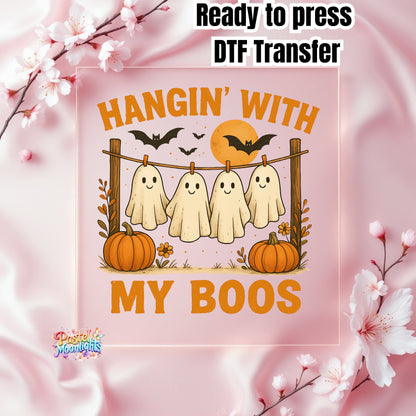 Hanging with my boos DTF Print Ready to Press