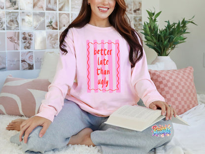 Beter Late Than Ugly DTF Print Ready to Press