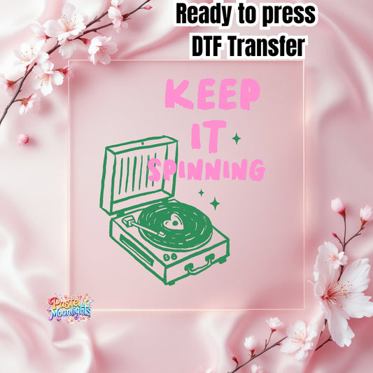 Keep it Spinning DTF Print Ready to Press