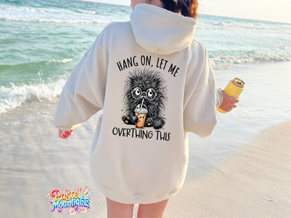 Hang On Let Me Overthink ThisBaking DTF Print Ready to Press