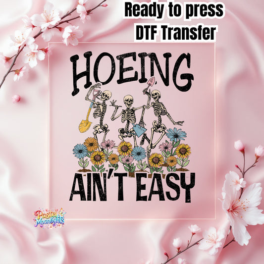Hoeing Ain't Easy DTF Print Ready to Press