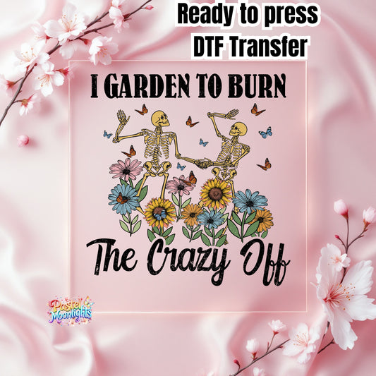 I Garden To Burn Skeleton DTF Print Ready to Press