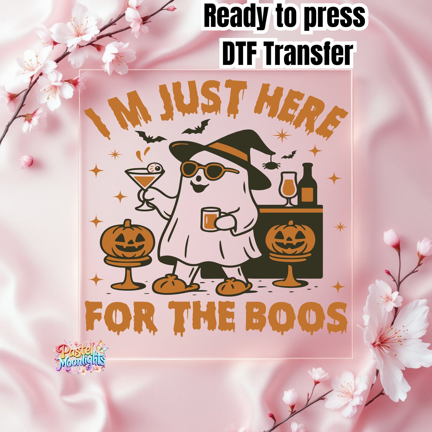 I'm just here for the boos 1 DTF Print Ready to Press