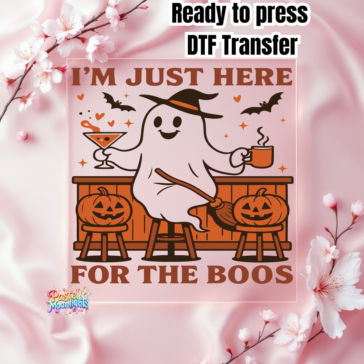 I'm just here for the boos DTF Print Ready to Press