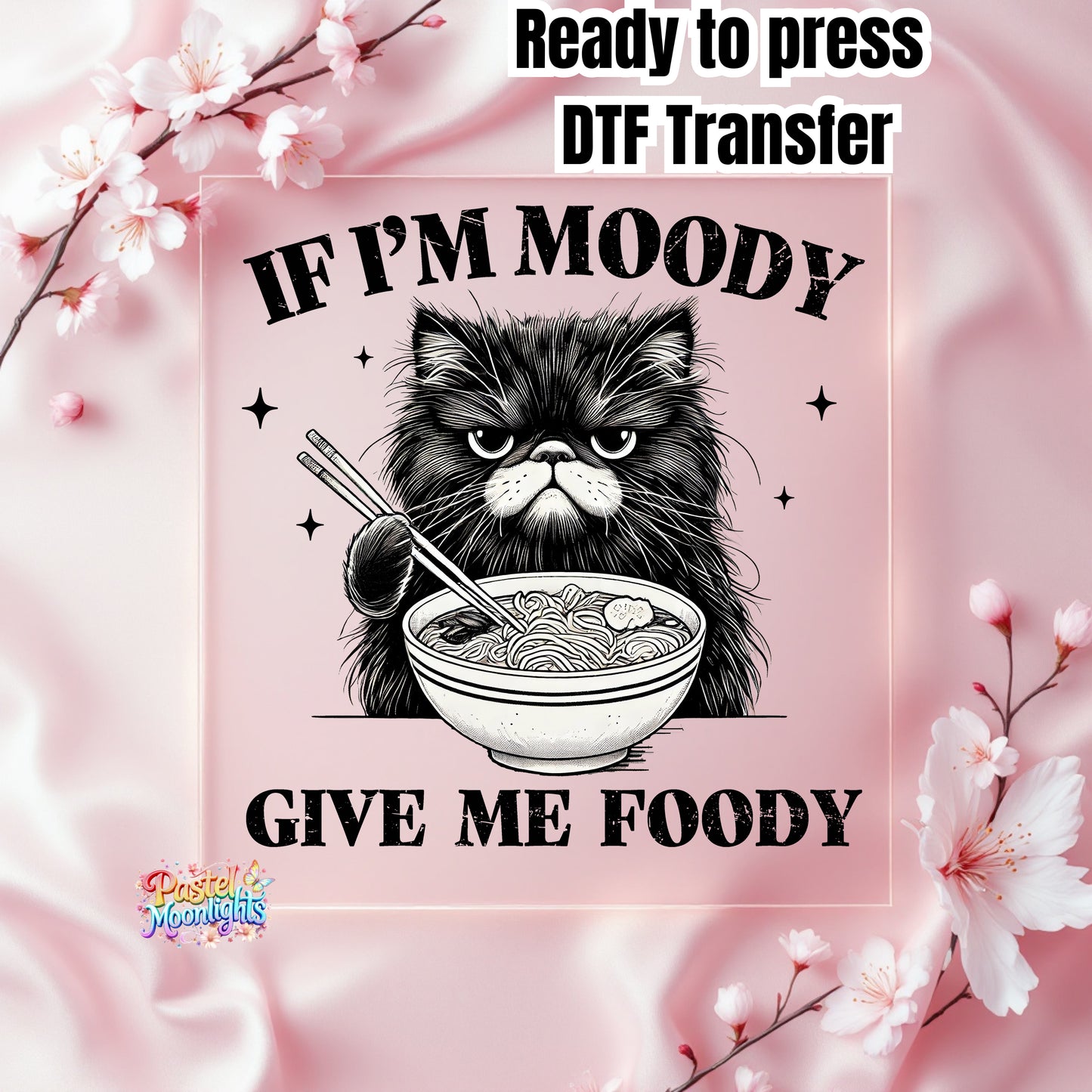 If I'm Moody DTF Print Ready to Press