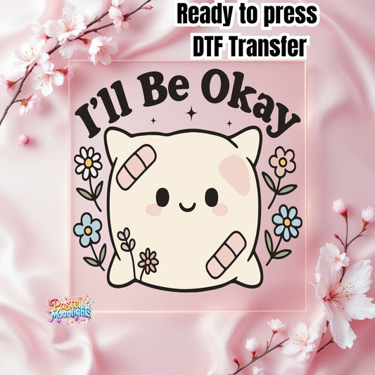 I ll Be Okay DTF Print Ready to Press