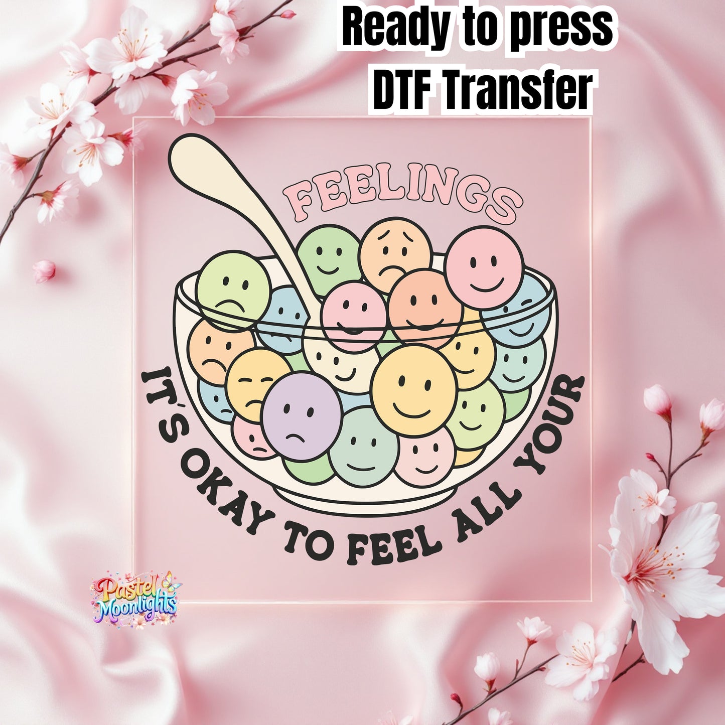 Its okay to feel all your feelings DTF Print Ready to Press