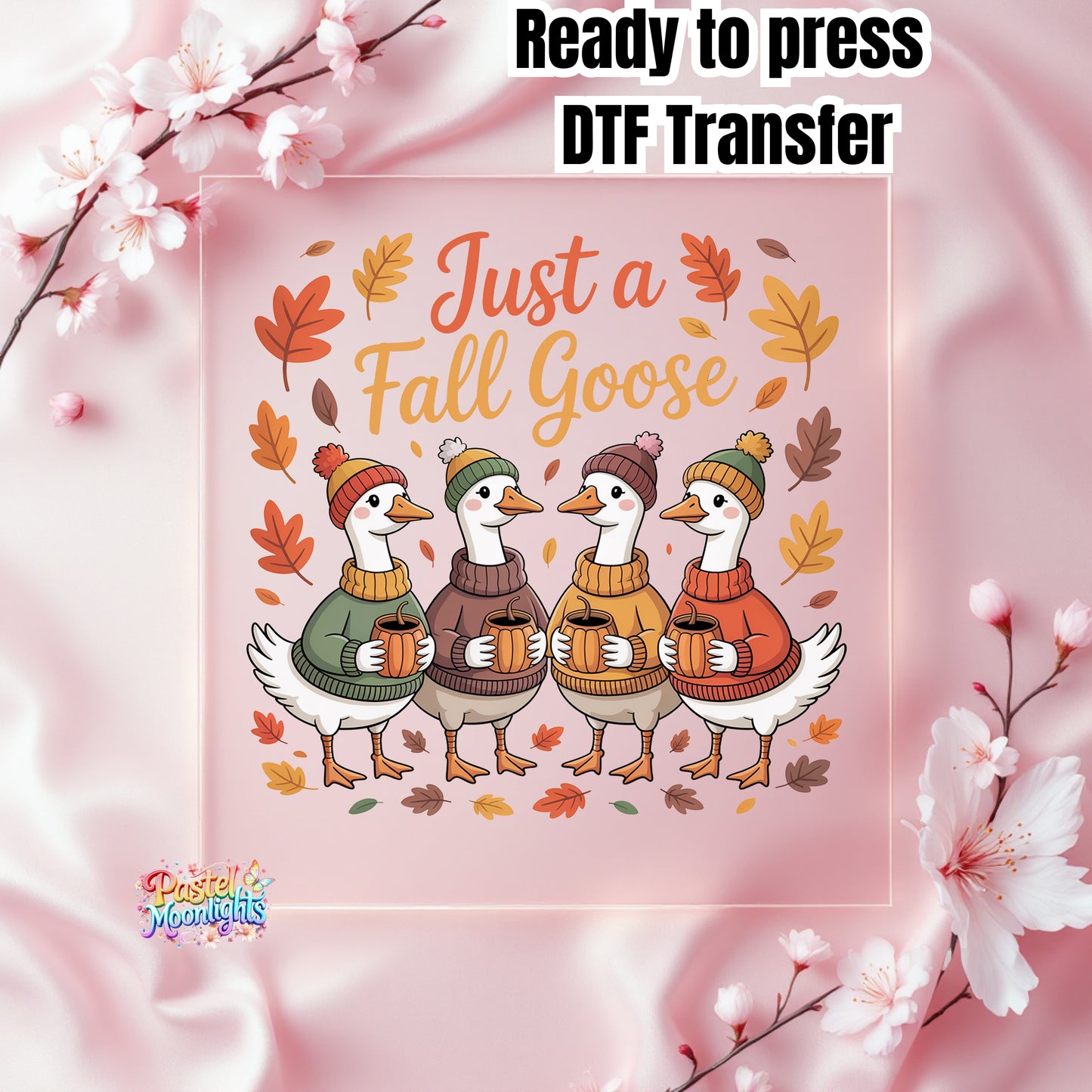 Just a fall goose DTF Print Ready to Press