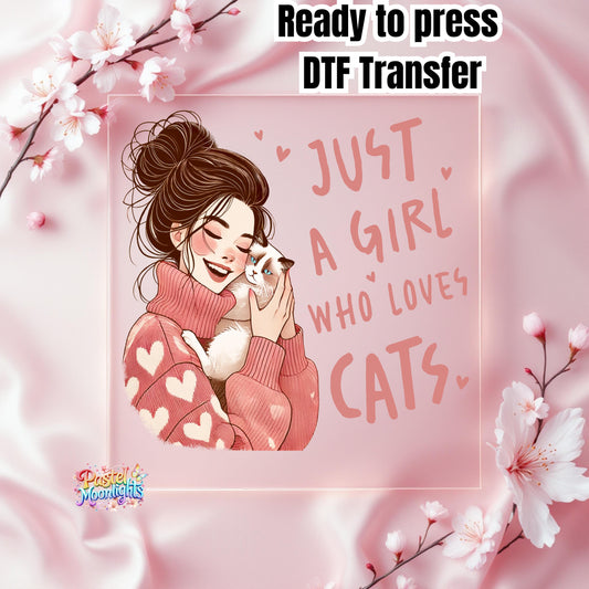 Just a girl who loves cats Design 2 DTF Print Ready to Press (Copy)