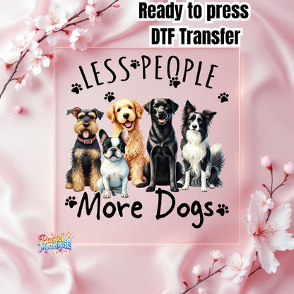 Less People More Dogs DTF Print Ready to Press