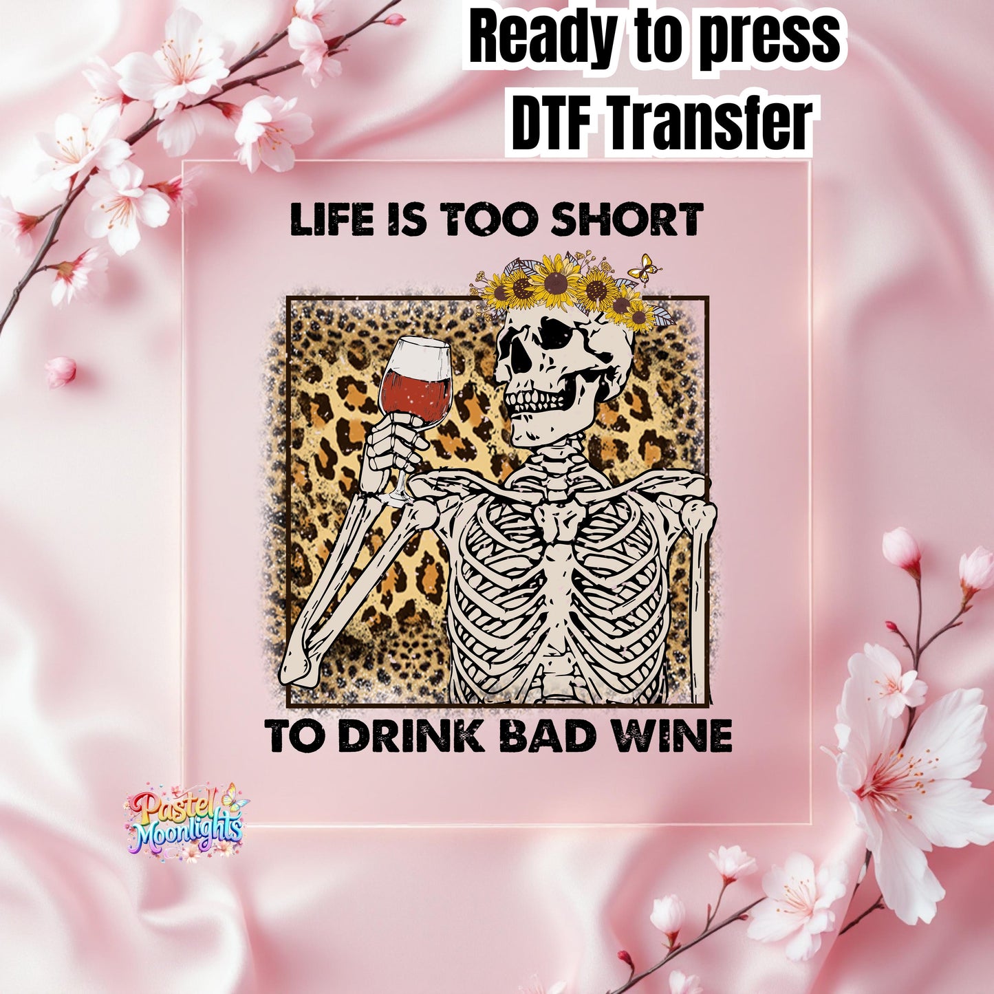 Life is Too Short To Drink Bad Wine PNG DTF Print Ready to Press