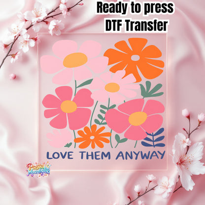 Love Them Anyway DTF Print Ready to Press