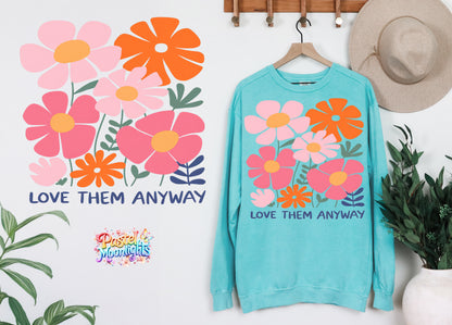 Love Them Anyway DTF Print Ready to Press