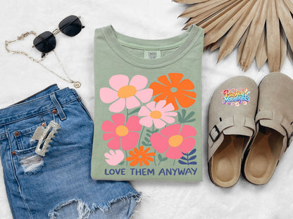 Love Them Anyway DTF Print Ready to Press